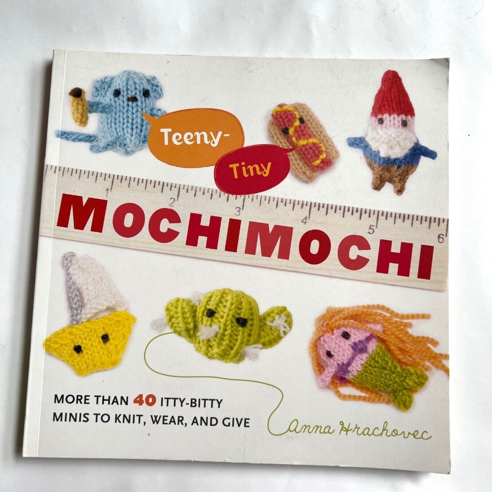 Teeny-Tiny Mochimochi More Than 40 Itty-Bitty Minis to Knit Wear Give Soft Cover